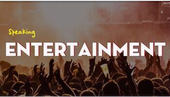 IELTS Speaking Sample Answer topic Entertainment
