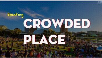 IELTS Speaking Part 1 Sample Answer topic Crowded Place