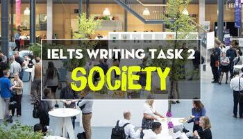 IELTS Writing Task 2 - Cách viết bài và bài mẫu topic Society