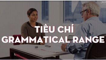 Unit 4: Tiêu chí chấm điểm Ielts speaking - Grammatical range & accuracy