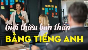 Cách giới thiệu bản thân bằng tiếng Anh trong IELTS Speaking Part 1