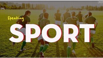 IELTS Speaking chủ đề Sports & Activities - Từ vựng, luyện tập trả lời