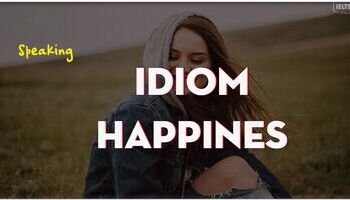 IELTS Speaking: Idiom theo chủ đề - Topic Happines