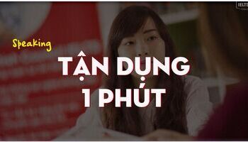 Unit 8: Những việc cần phải làm trong 1 phút chuẩn bị ở IELTS Speaking Part 2