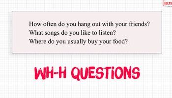 Unit 12: IELTs speaking part 1: WH-H questions