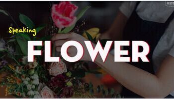 IELTS Speaking Part 1 - Topic: Flowers