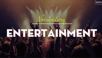 IELTS Vocabulary - Topic: Entertainment ( Leisure Activities & Sport)