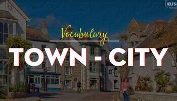 {Từ vựng IELTS speaking} - Topic: Town and City