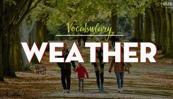 IELTS Vocabulary topic Weather - Từ vựng về Thời tiết