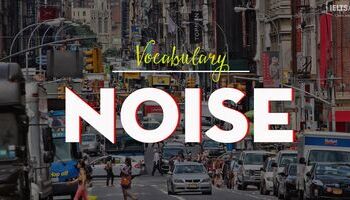 IELTS Vocabulary topic Noise and Ideas for IELTS