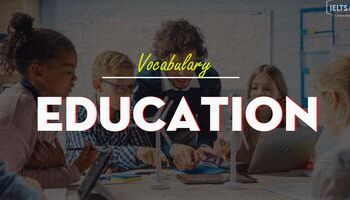 {Từ vựng IELTS speaking} - Topic: Education