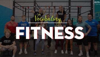 IELTS Vocabulary topic Health and fitness - Sức khỏe và thể dục
