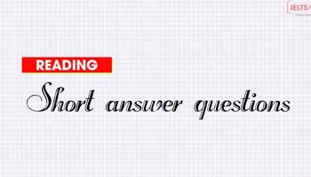 Sharpen your IELTS Reading Skill - Short answer