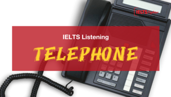 Unit 9: Telephone - Nghe số điện thoại trong IELTS
