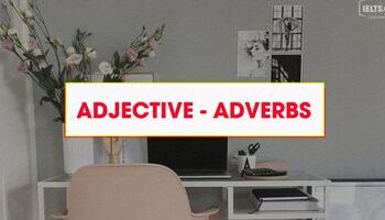 Unit 11: Adjective - Adverbs - Tính từ và trạng từ