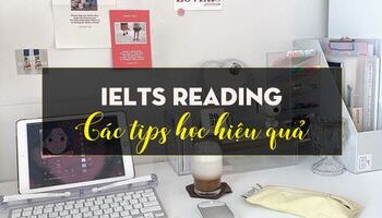 Những tips tự học IELTS Reading hiệu quả tại nhà
