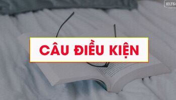 Unit 18: Conditional - Câu điều kiện (Phần 2)