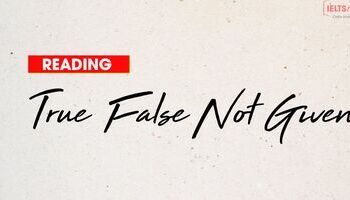 Sharpen your IELTS Reading Skill - True/False/Notgiven