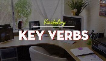 Unit 2: Key verbs - Những động từ hay xuất hiện trong đề thi IELTS
