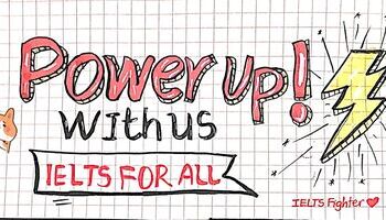 Dự án Power up with Us - IELTS for All - Học IELTS cùng IELTS Fighter