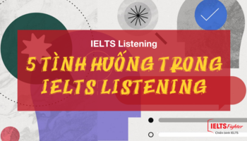 5 tình huống khi làm bài IELTS Listening có thể bạn đang vướng mắc