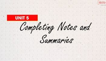 Unit 5: Chiến thuật làm bài Completing notes and summaries - Hoàn thành ghi chú và bản tóm tắt