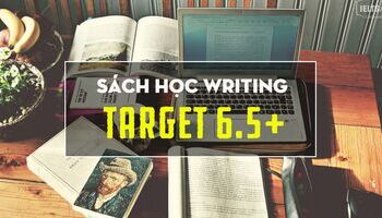 3 cuốn sách tự học IELTS Writing target 6.5 cực hay