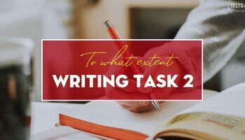 Unit 13 - Task 2 - Dạng bài "To what extent" - Đưa ý kiến cá nhân