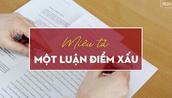 Unit 12 - IELTS Writing task 2 - Cách miêu tả một luận điểm xấu