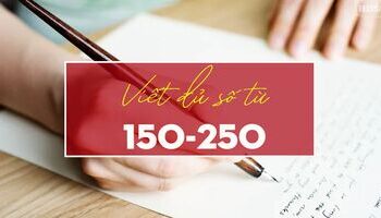 Unit 2: Cách viết đủ 150 từ cho Task 1 và 250 từ cho Task 2 hiệu quả