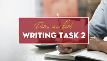Unit 10 - Writing Task 2 - Những điều cần biết