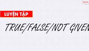 Unit 7: Chiến thuật làm bài True/false/not given