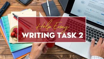 Unit 4: Cách sử dụng từ vựng Writing hay về Help Essay
