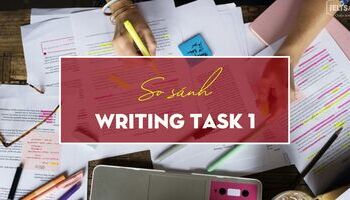 Unit 11: Sử dụng So sánh ghi điểm trong Writing Task 1