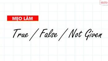 Unit 11: Mẹo làm True False Not Given