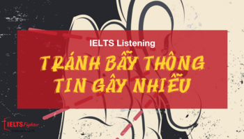 Unit 29: Luyện tập tránh bẫy thông tin gây nhiễu trong Listening