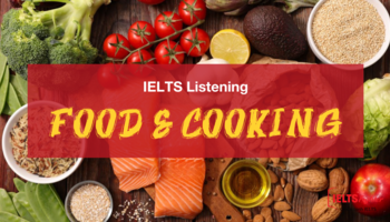 IELTS Listening chủ đề Food and cooking