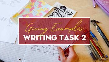 Unit 17: {Task 2] - Giving Examples (Cách đưa ra ví dụ)