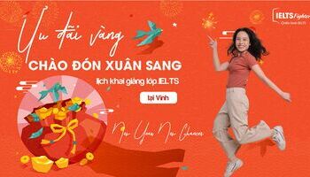 Lịch khai giảng lớp IELTS tại Nghệ An tháng 2/2022
