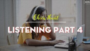 Unit 23: Cách làm bài IELTS Listening Part 4