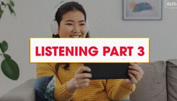 Unit 25: Các dạng bài trong IELTS Listening Part 3