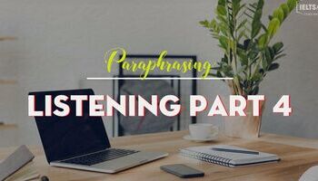 Paraphrasing trong Listening Part 4