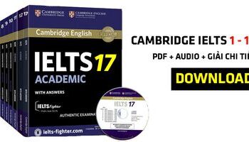 Trọn bộ Cambridge IELTS và Giải Chi tiết ( PDF&Audio) mới nhất