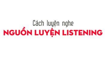 Làm sao để luyện nghe tiếng Anh IELTS hiệu quả? Nên luyện nghe ở đâu? Những cuốn sách nào để luyện nghe tốt?