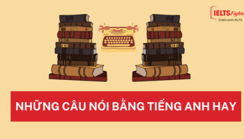 Những câu nói hay bằng tiếng Anh truyền động lực và cảm hứng