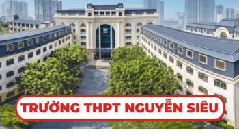 Trường THPT Nguyễn Siêu và những thông tin cần biết