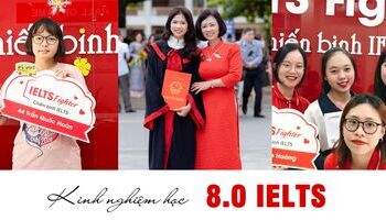Kinh nghiệm học 8.0 IELTS của top 5 học viên IELTS Fighter