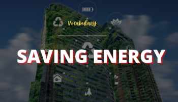 Từ vựng tiếng Anh chủ đề Saving Energy