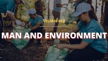Từ vựng tiếng Anh chủ đề Man and Environment