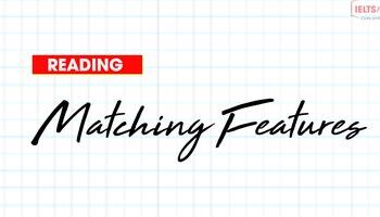 Các bước làm bài IELTS Reading dạng Matching features